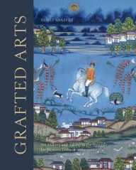 Ebooks online download Grafted Arts: Art Making and Taking in the Struggle for Western India, 1760-1910 9781913107284