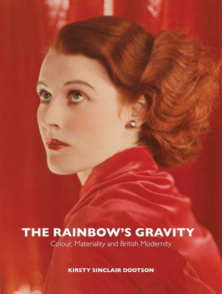 The Rainbow's Gravity: Colour, Materiality and British Modernity