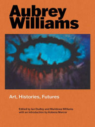 Bestseller ebooks download Aubrey Williams: Art, Histories, Futures (English Edition)