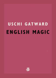 Title: English Magic, Author: Uschi Gatward
