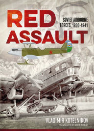 Title: Red Assault: Soviet Airborne Forces, 1930-1941, Author: Vladimir Kotelnikov