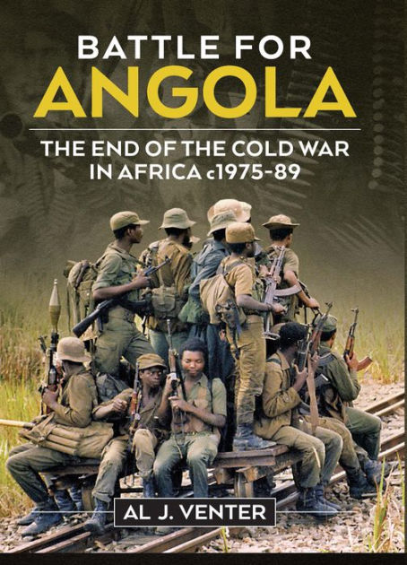 Battle for Angola: The End of the Cold War in Africa c. 1975-89 by Al J ...