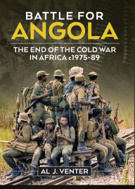 Title: Battle For Angola: The End of the Cold War in Africa c 1975-89, Author: Al J. Venter