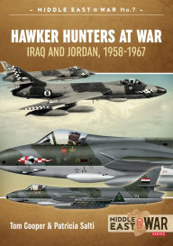 Title: Hawker Hunters At War: Iraq And Jordan, 1958-1967, Author: Tom Cooper