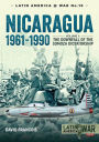 Nicaragua, 1961-1990: Volume 1: The Downfall of the Somosa Dictatorship