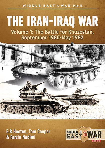 The Iran-Iraq War - Volume 1, Revised Edition: The Battle For Khuzestan, September 1980-May 1982