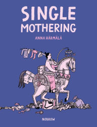 Title: Single Mothering, Author: Anna Härmälä