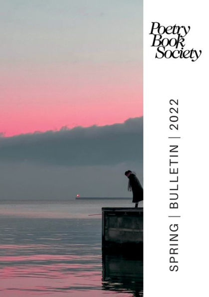 Poetry Book Society Spring 2022 Bulletin