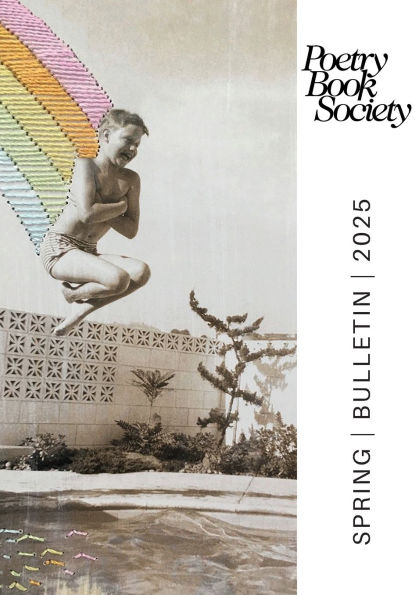 Poetry Book Society Spring 2025 Bulletin