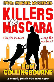 Title: Killers In Mascara, Author: Huw Collingbourne