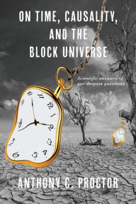 Title: On Time, Causality, and the Block Universe, Author: Anthony C Proctor