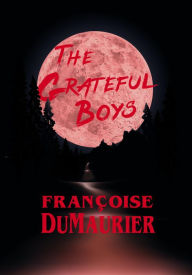 Title: The Grateful Boys, Author: Françoise DuMaurier