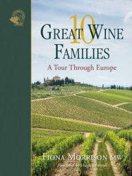 Title: 10 Great Wine Families: A Tour Through Europe, Author: Fiona Morrison MW