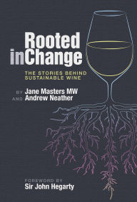 Title: Rooted in Change: The Stories Behind Sustainable Wine, Author: Jane Masters