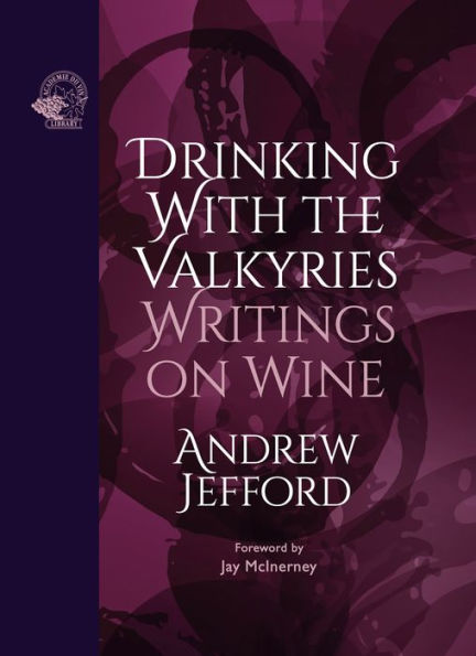 Drinking with the Valkyries: Writings on Wine