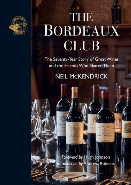 The Bordeaux Club: The Seventy-Year Story of Great Wines and the Friends Who Shared Them