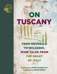 Amazon books download audio On Tuscany: From Brunello to Bolgheri, Tales from the Heart of Italy English version by Susan Keevil, David Gleave, MW