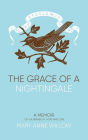 The Grace of a Nightingale: A Memoir of Vulnerability, Hope and Love