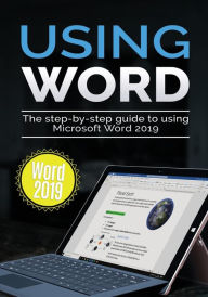 Title: Using Word 2019: The Step-by-step Guide to Using Microsoft Word 2019, Author: Kevin Wilson
