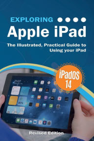 Free book downloading Exploring Apple iPad: iPadOS 14 Edition: The Illustrated, Practical Guide to Using your iPad