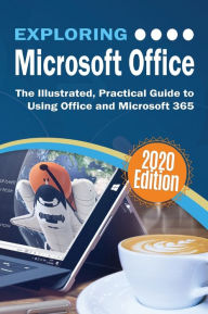 Title: Exploring Microsoft Office: The Illustrated, Practical Guide to Using Office and Microsoft 365, Author: Kevin Wilson