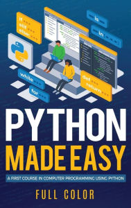 Title: Python Made Easy: A First Course in Computer Programming using Python, Author: Kevin Wilson