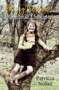 Title: Racing the Wind: A Cumbrian Childhood, Author: Patricia Nolan