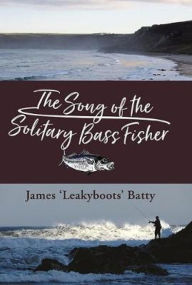 Title: The Song of the Solitary Bass Fisher, Author: James Batty