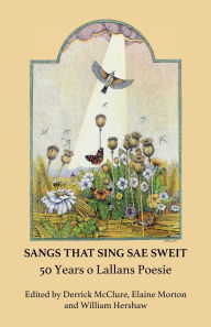 Title: Sangs That Sing Sae Sweit: 50 Years o Lallans Poesie, Author: Elaine Morton