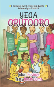Title: Yega Orutooro: Learn Rutooro Language, Author: Tracy Guma
