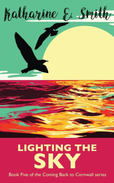 Lighting the Sky: Book Five of the Coming Back to Cornwall series