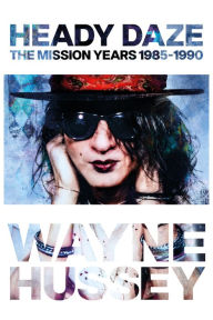 Free ebooks torrents downloads Heady Daze: The Mission Years, 1985-1990 9781913172169 by Wayne Hussey, Wayne Hussey  English version