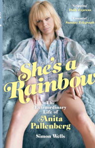 Title: She's a Rainbow: The Extraordinary Life of Anita Pallenberg, Author: Simon Wells