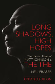 Download ebooks in pdf format for free Long Shadows, High Hopes: The Life and Times of Matt Johnson and The The in English 9781913172442 PDF CHM iBook