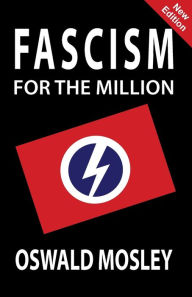 Title: Fascism for the Million, Author: Oswald Mosley