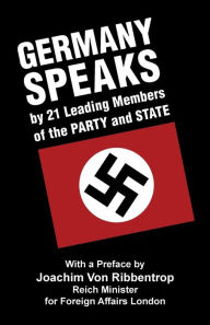 Title: Germany Speaks: By 21 Leading Members of Party and State, Author: Joachim Von Ribbentrop