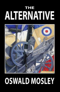 Title: The Alternative, Author: Oswald Mosley
