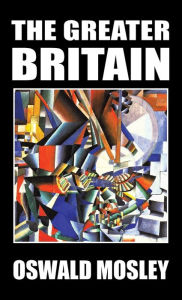 Title: The Greater Britain, Author: Oswald Mosley