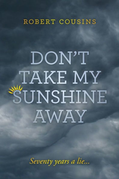 Don't take my sunshine away: Seventy years a lie...