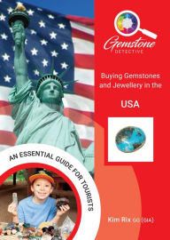 Title: The Gemstone Detective: Buying Gemstones and Jewellery in the USA, Author: Kim Rix