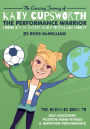 The Amazing Journey of Katy Cupsworth, The Performance Warrior: Finding the Six Secrets of the Footballing Mindset