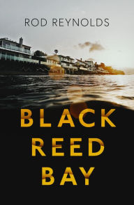 Title: Black Reed Bay, Author: Rod Reynolds