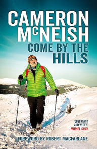 Free pdb books download Come by the Hills English version 9781913207281 ePub by Cameron McNeish, Robert Macfarlane