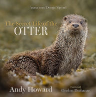 Free ipod audio book downloads The Secret Life of the Otter DJVU ePub by Andy Howard, Gordon Buchanan (Foreword by)