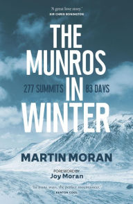 Title: The Munros in Winter: 277 Summits in 83 Days, Author: Martin Moran