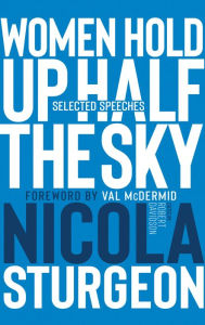 Title: Women Hold Up Half the Sky: Selected Speeches of Nicola Sturgeon, Author: Robert Davidson