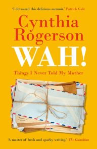 Free downloads books ipad WAH!: Things I Never Told My Mother 9781913207731