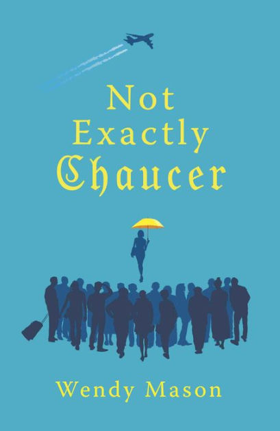 Not Exactly Chaucer by Wendy Mason | eBook | Barnes & Noble®