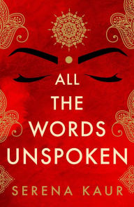 Title: All the Words Unspoken, Author: Serena Kaur