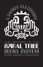 A Darker Electricity: The Origins of Spiral Tribe Sound System